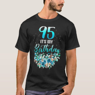 95 It's My Birthdy Cool Floral 95th Birthday Famil T-Shirt