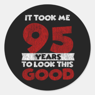 95 Year Old Bday Took Me Look Good 95th Birthday Classic Round Sticker