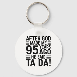 95th Birthday After God Made Me 95 Years Ago He Sa Keychain