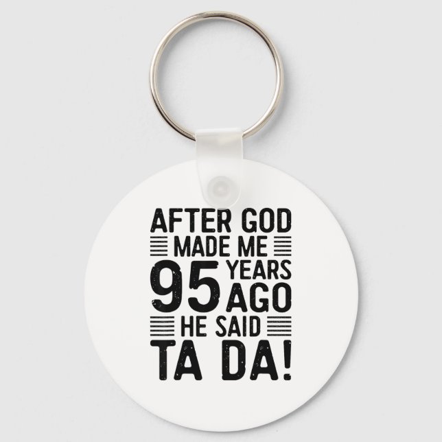 95th Birthday After God Made Me 95 Years Ago He Sa Keychain (Front)