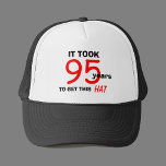 95th Birthday Gag Gifts Hat for Men<br><div class="desc">Here is a special gift for that man turning 95 -- a hat that says, "It took 95 years to get this hat." This hat will put a smile on his face on his special day. Copyright Kathy Henis</div>