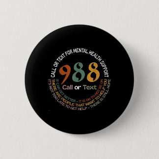 988 Call Or Text Call Or Text For Mental Health 2 Inch Round Button