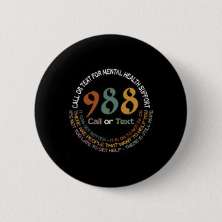 988 Call Or Text Call Or Text For Mental Health Su 2 Inch Round Button