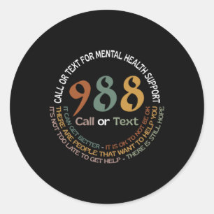 988 Call Or Text Call Or Text For Mental Health Su Classic Round Sticker