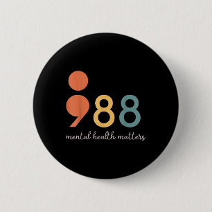 988 Semicolon Mental Health S Suicide Prevention  2 Inch Round Button