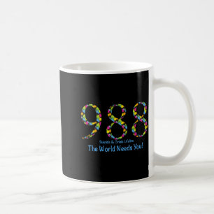 988 Suicide And Crisis Lifeline The World Needs Yo Coffee Mug