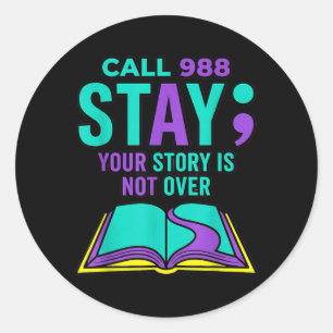 988 Suicide Prevention - Stay Story Is Not Over Classic Round Sticker