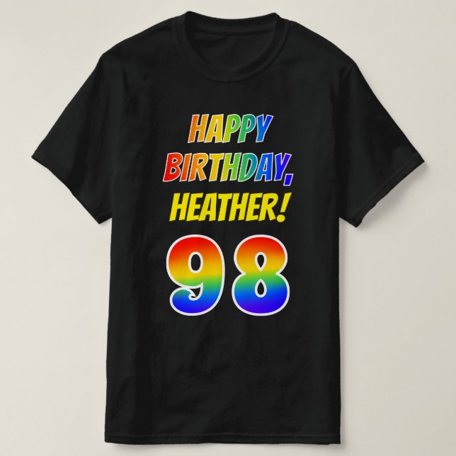 98th Birthday — Bold, Fun, Rainbow 98, Custom Name T-Shirt (Design Front)