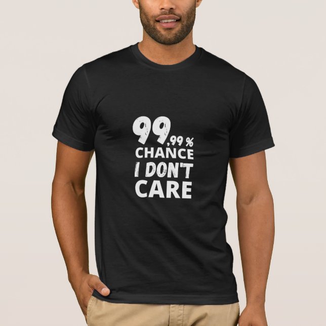 99,99% I Don't Care T-Shirt (Front)