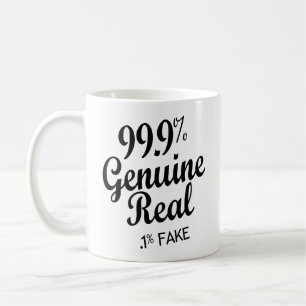 99.9% Genuine Real .1% Fake Coffee Mug