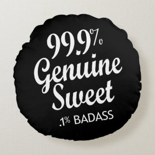 99.9% Genuine Sweet .1% Badass (2) Round Pillow