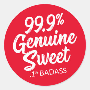 99,9% Sticker rond véritable sucré .1% Badass