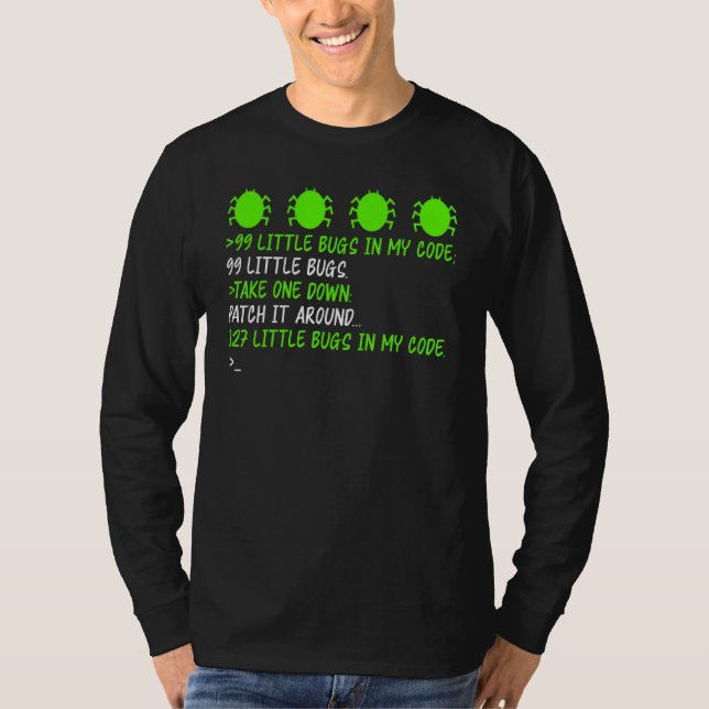 99 Bugs Tee Debugging Patch A Bug Cause More Softw (Front)