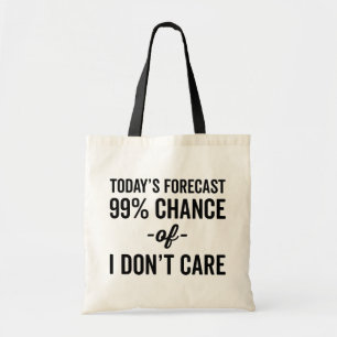 99% Chance Don't Care Funny Quote Tote Bag