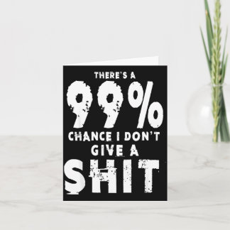 99% Chance I Don't Give A Sarcastic Meme Mens  Card
