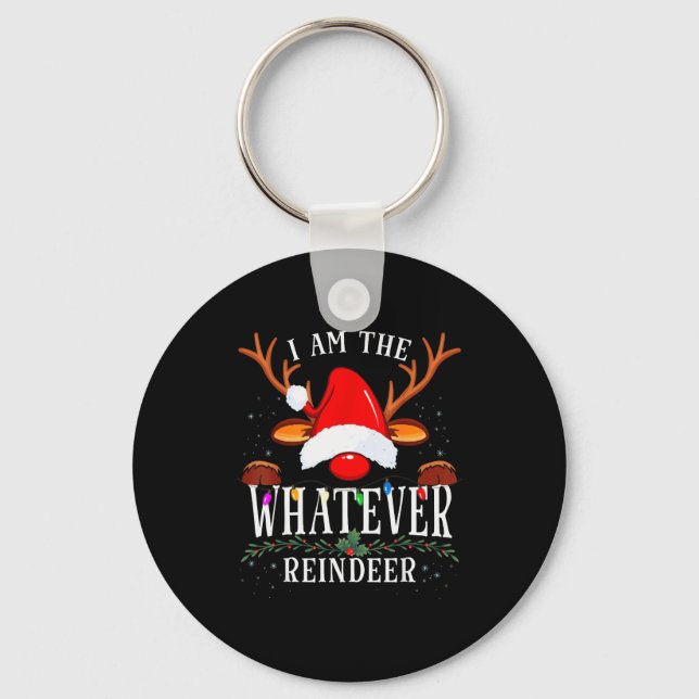 99 I Am The Whatever Reindeer Christmas Family Uni Keychain (Front)