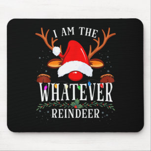 99 I Am The Whatever Reindeer Christmas Family Uni Mouse Pad