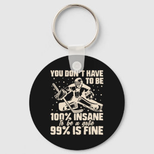 99% Insane Hockey Goalie Funny Youth Ice Hockey Pl Keychain