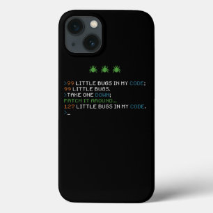 99 Little Bugs In My Code Coding Debugging Funny  iPhone 13 Case