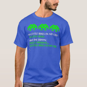 99 Little Bugs In My Code Funny IT Programmers Com T-Shirt