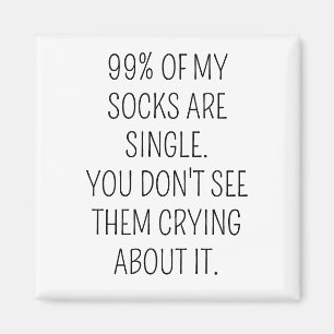 99% of my socks are single. You don't see them cry Magnet