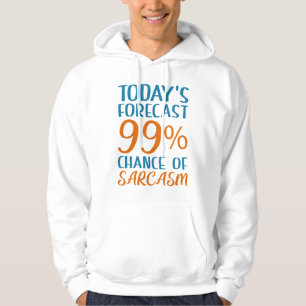 99 Percent Chance Of Sarcasm Hoodie