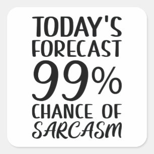 99 Percent Chance Of Sarcasm Square Sticker