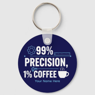99% Precision 1% Coffee Funny Quality Engineer Keychain