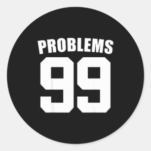 99 Problems Ain't 1 Couples Matching Outfit Women Classic Round Sticker