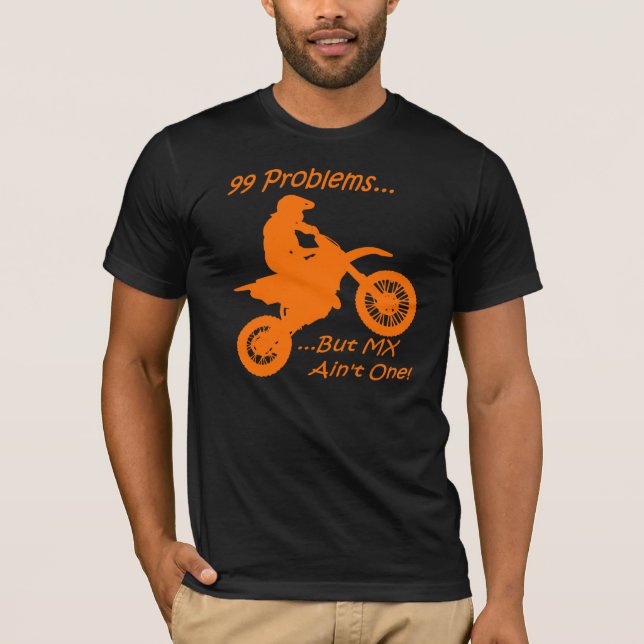 99 Problems but MX ain't one! T-Shirt (Front)