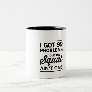 99 Problems But My Squat Ain't One Two-Tone Coffee Mug