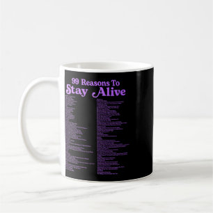 99 Reasons To Stay Alive Mental Health Cute Positi Coffee Mug