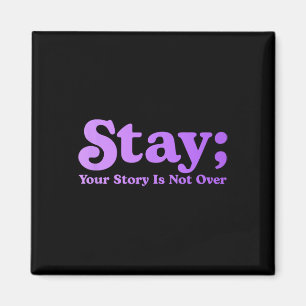 99 Reasons To Stay Alive Stay Your Story Is Not Ov Magnet