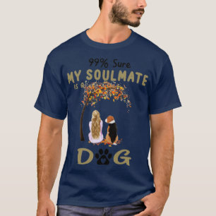 99 Sure My Soulmate Is A Beagle Dog Lover Gift T-Shirt