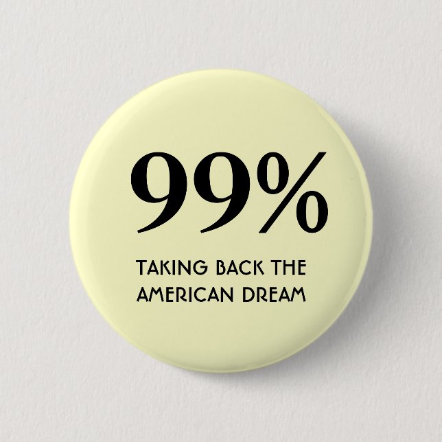 99% - Taking Back The American Dream 2 Inch Round Button (Front)