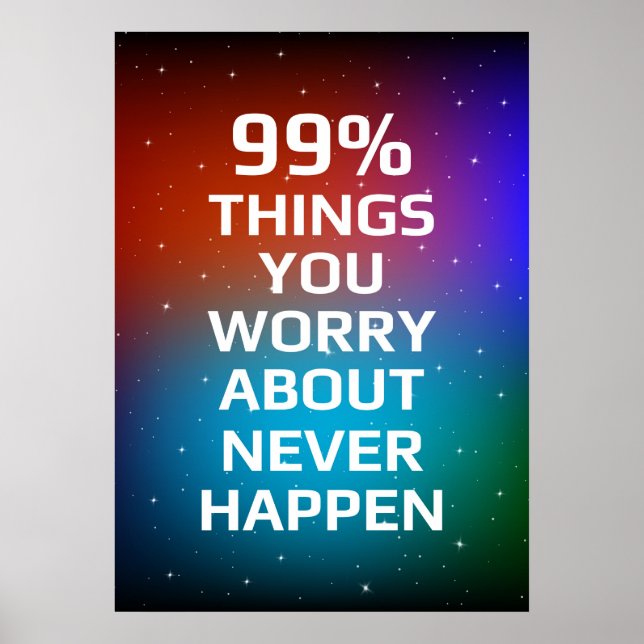 99% things you worry about never happen poster (Front)