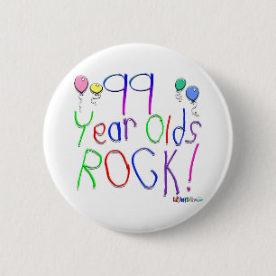 99 Year Olds Rock ! 2 Inch Round Button