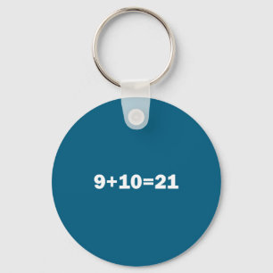 9+10 21 Shirt - What's 9 Plus 10 Math Funny Vine Q Keychain
