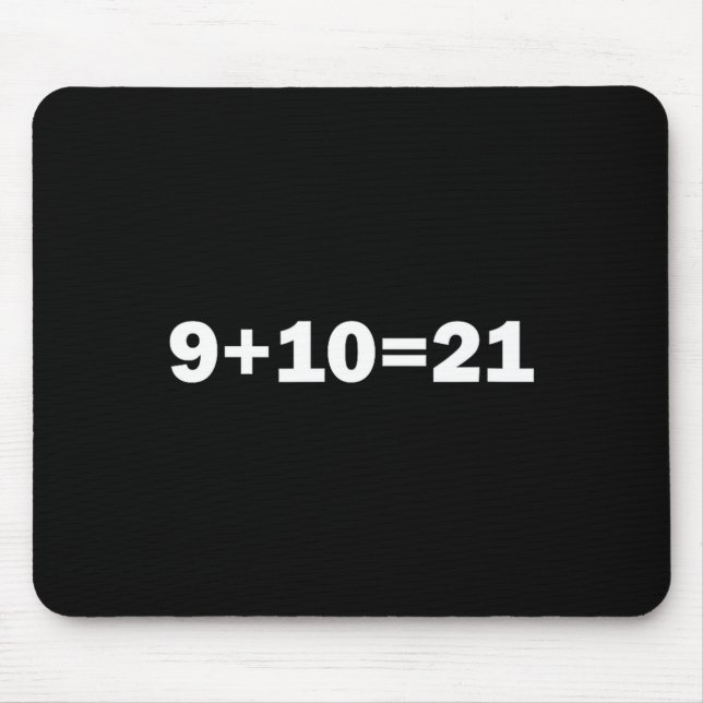 9+10 21 Shirt - What's 9 Plus 10 Math Funny Vine Q Mouse Pad (Front)