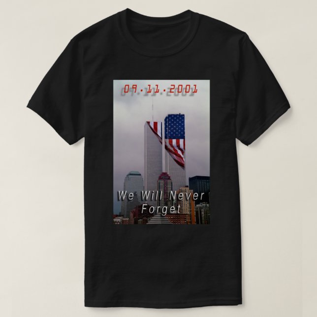 9-11 - We Will Never Forget   T-Shirt (Design Front)
