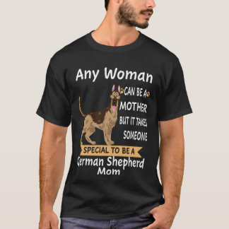 9 Any Woman Can Be A Mother But It Takes Someone S T-Shirt