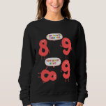 9 I'm greater than you, 8 how about now, Funny Mat Sweatshirt<br><div class="desc">9 I'm greater than you,  8 how about now,  Funny Math Number</div>