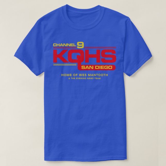 9 KQHS San Diego Home of Wes Mantooth T-Shirt (Design Front)