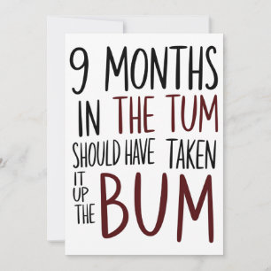 9 Months In The Tum Should Have Taken It Bum Funny Invitation