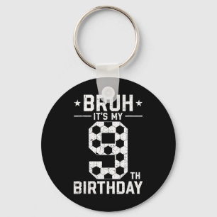 9 Year Old Birthday Soccer Bruh It's My 9th Birthd Keychain