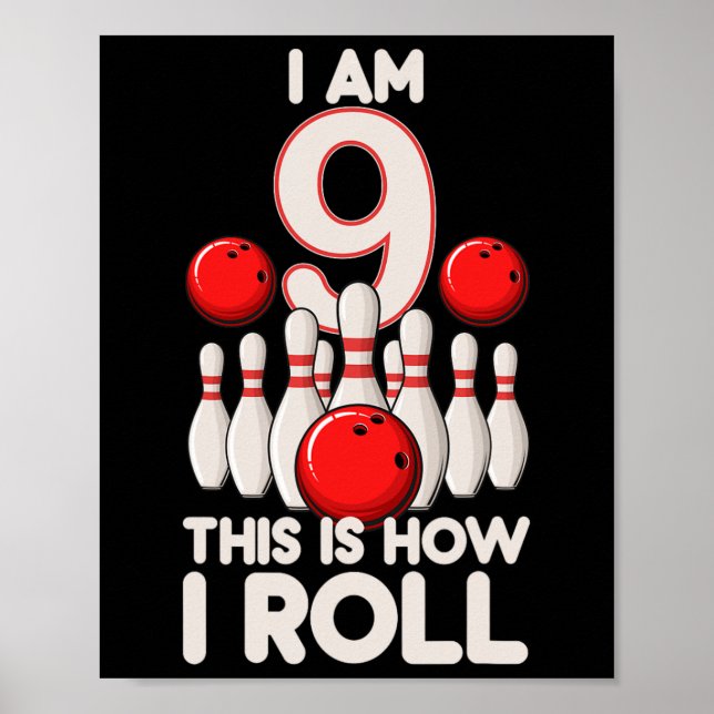 9 Year Old Bowling Party 9th Birthday Is How I Rol Poster (Front)