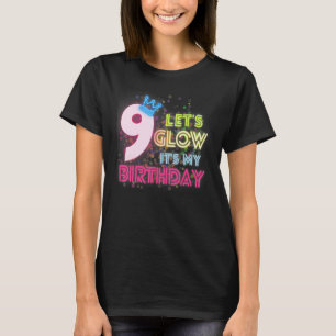 9 Years Old Let's Glow Party 9th Birthday It's My  T-Shirt