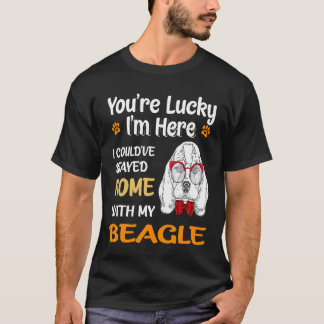 9 You Are Lucky - Home With My Beagle T-Shirt