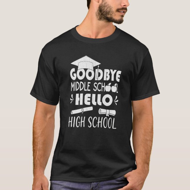 9th Grade Graduation Goodbye Middle School Hello H T-Shirt (Front)