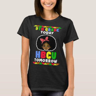 9th Grade Today HBCU Tomorrow Historically Black C T-Shirt